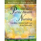 Public Health Nursing Population-Centered Health Care in the Community 7e 7th Edition Seventh Edition By Marcia Stanhope and Jeanette Lancaster Hardcover Textbook (Book Only)