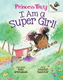 I Am a Super Girl!: An Acorn Book (Princess Truly)