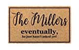 Eventually He Hasn't Asked Yet Funny Door mat - Premium Quality, Thick & Made in the USA