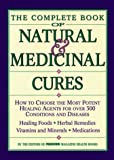 The Complete Book of Natural & Medicinal Cures: How to Choose the Most Potent Healing Agents for over 300 Conditions and Diseases