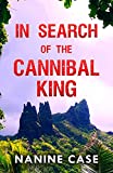 In Search of the Cannibal King