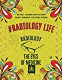 #Radiology Life Coloring Book: An Adult Coloring Book Featuring Funny, Humorous & Stress Relieving Designs for Radiologists, Rad Tech and Sonographers