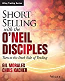 Short-Selling with the O'Neil Disciples: Turn to the Dark Side of Trading (Wiley Trading)