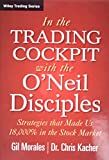 In The Trading Cockpit with the O'Neil Disciples: Strategies that Made Us 18,000% in the Stock Market