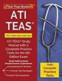 ATI TEAS Test Prep 2020 and 2021: ATI TEAS Study Manual with 2 Complete Practice Tests for the 6th Edition Exam [Study Guide Includes Detailed Answer Explanations]