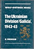 The Ukranian Division Galicia 1943-45: A Memoir