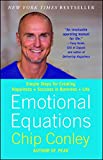 Emotional Equations: Simple Steps for Creating Happiness + Success in Business + Life