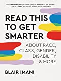 Read This to Get Smarter: about Race, Class, Gender, Disability & More