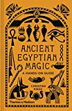 Ancient Egyptian Magic: A Hands-On Guide