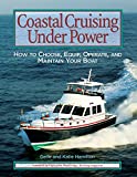 Coastal Cruising Under Power: How to Buy, Equip, Operate, and Maintain Your Boat
