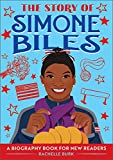 The Story of Simone Biles: A Biography Book for New Readers (The Story Of: A Biography Series for New Readers)