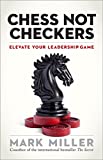 Chess Not Checkers: Elevate Your Leadership Game (The High Performance Series Book 1)