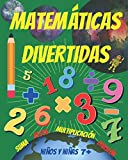 Matemáticas Divertidas para niños y niñas 7+: Entretenido Libro de Matemáticas para niños y niñas sobre los 7 años. Ejercicios para practicar en casa: ... multiplicación y división. (Spanish Edition)
