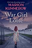 War Girl Lotte: A gripping, Emotional Page Turner with a Strong Female Protagonist (War Girls Book 2)