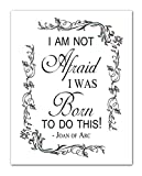 "I Am Not Afraid. I Was Born to Do This!" Joan of Arc Quote Wall Art - Unframed 11 x 14 Inspirational Print - Makes a Great Gift for Friends and Family
