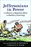 Jeffersonians in Power: The Rhetoric of Opposition Meets the Realities of Governing (Jeffersonian America)