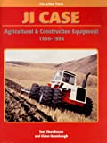 J. I. Case: Agricultural and Construction Equipment 1956-1994, Vol. 2