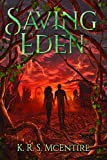 Saving Eden: A YA Dystopian / Post-Apocalyptic Adventure (The Eden Saga Book 1)