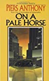 On a Pale Horse (Incarnations of Immortality) by Piers Anthony (1-Dec-1996) Mass Market Paperback