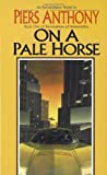 On a Pale Horse (Incarnations of Immortality) by Piers Anthony (1996) Mass Market Paperback