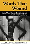 Words That Wound: Critical Race Theory, Assaultive Speech, And The First Amendment (New Perspectives on Law, Culture, & Society)