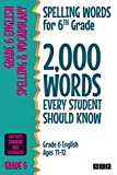 Spelling Words for 6th Grade: 2,000 Words Every Student Should Know (Grade 6 English Ages 11-12) (2,000 Spelling Words (US Editions))