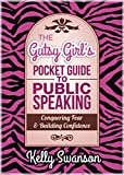 The Gutsy Girls Pocket Guide to Public Speaking Book One: Conquering Fear and Building Confidence