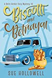 Biscotti and Betrayal: A Cozy Culinary Mystery (A Belle Harbor Cozy Mystery Book 10)