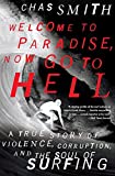 Welcome to Paradise, Now Go to Hell: A True Story of Violence, Corruption, and the Soul of Surfing