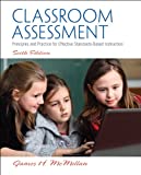 Classroom Assessment: Principles and Practice for Effective Standards-Based Instruction (6th Edition)