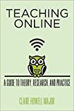 Teaching Online: A Guide to Theory, Research, and Practice (Tech.edu: A Hopkins Series on Education and Technology)