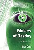 Makers of Destiny - Sequel to Die to Live Again