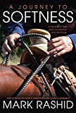 A Journey to Softness: In Search of Feel and Connection with the Horse