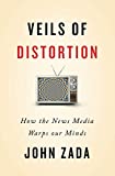 Veils of Distortion: How the News Media Warps Our Minds