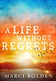 A Life Without Regrets (A Life Without Water Book 3)