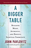 A Bigger Table, Expanded Edition with Study Guide: Building Messy, Authentic, and Hopeful Spiritual Community