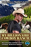 My Billionaire Cowboy Ranch: A Sweet Cowboy Novel (Billionaire Copper Canyon Cowboy Romance series Book 1)