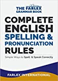 Complete English Spelling and Pronunciation Rules: Simple Ways to Spell and Speak Correctly (The Farlex Grammar Book 3)