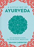 A Little Bit of Ayurveda: An Introduction to Ayurvedic Medicine (Volume 18) (Little Bit Series)