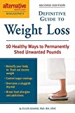 Alternative Medicine Magazine's Definitive Guide to Weight Loss: 10 Healthy Ways to Permanently Shed Unwanted Pounds (Alternative Medicine Guides)