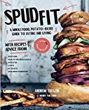 Spud Fit: A whole food, potato-based guide to eating and living.