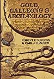 Gold, galleons, and archaeology: A history of the 1715 Spanish plate fleet and the true story of the great Florida treasure find