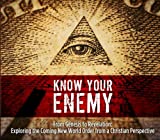 Know Your Enemy - Exploring the New World Order from a Christian Perspective