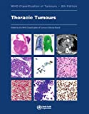 Thoracic Tumours: WHO Classification of Tumours (WHO Classification of Tumours, 5)