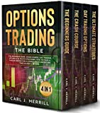 OPTIONS TRADING: THE BIBLE: 4 IN 1: The Beginners Guide, Crash Course, Day Trading Options & Ultimate Strategies. How to Make a Passive Income for a Living Even in Uncertain Times in 2020 & Beyond