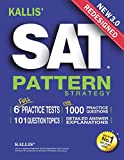 KALLIS' Redesigned SAT Pattern Strategy 3rd Edition: 6 Full Length Practice Tests (College SAT Prep + Study Guide Book for the New SAT)