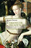 Del amanecer a la decadencia: Quinientos años de vida cultural en Occidente (De 1500 a nuestros días) (Spanish Edition)