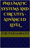 Pneumatic Systems and Circuits - Advanced Level (Pneumatic Book Series (in the SI Units) 2)