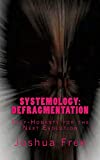 Systemology: Defragmentation: Self-Honesty for the Next Evolution (The Right Way to Life for the Next Generation Book 2)