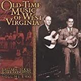 Old Time Music of W Virginia: Ballads, Blues & Breakdowns, Vol. 2